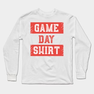 Game Day Shirt Long Sleeve T-Shirt